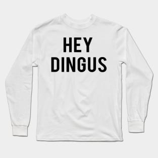 Hey dingus - Robin - inspired by Stranger Things, Netflix Long Sleeve T-Shirt